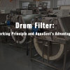 Drum Filter: Working Principle and AquaSust’s Advantages