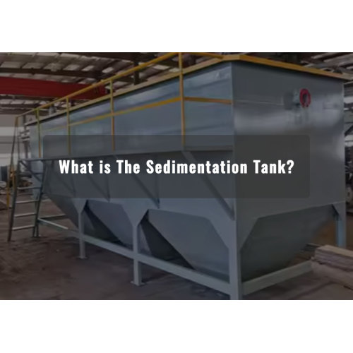 What is The Sedimentation Tank?
