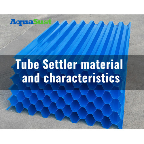 Tube Settler material and characteristics