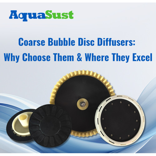 Coarse Bubble Disc Diffusers: Why Choose Them & Where They Excel