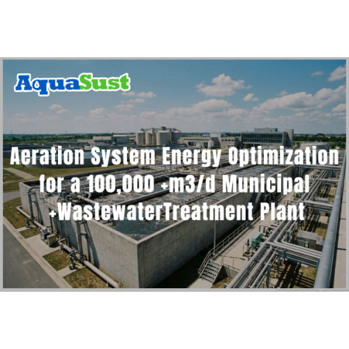 Optimización energética del sistema de aireación para una planta de tratamiento de aguas residuales municipales de 100 000 m³/d.