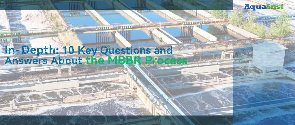 In-Depth: 10 Key Questions and Answers About the MBBR Process