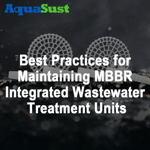 Mejores prácticas para el mantenimiento de las unidades integradas de tratamiento de aguas residuales MBBR