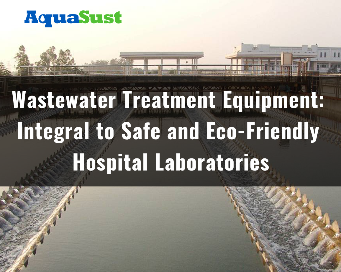 Wastewater Treatment Equipment: Integral to Safe and Eco-Friendly Hospital Laboratories