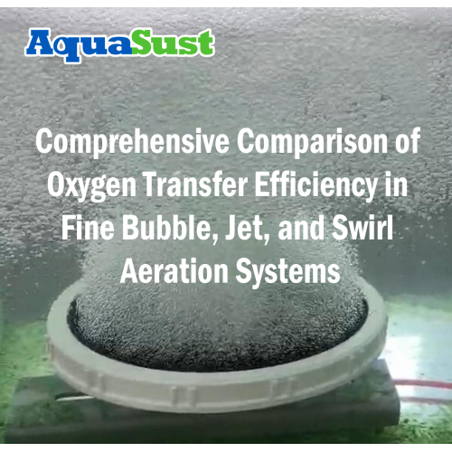 Comprehensive Comparison of Oxygen Transfer Efficiency in Fine Bubble, Jet, and Swirl Aeration Systems