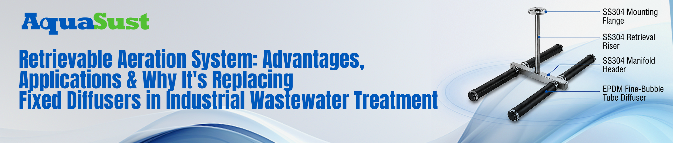 Retrievable Aeration System: Advantages, Applications & Why It's Replacing Fixed Diffusers in Industrial Wastewater Treatment