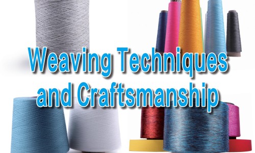 Weaving Techniques and Craftsmanship