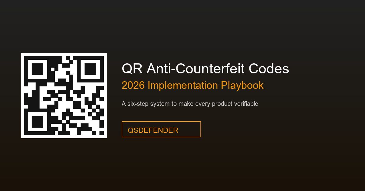 QR Anti-Counterfeit Codes: 2026 Implementation Playbook