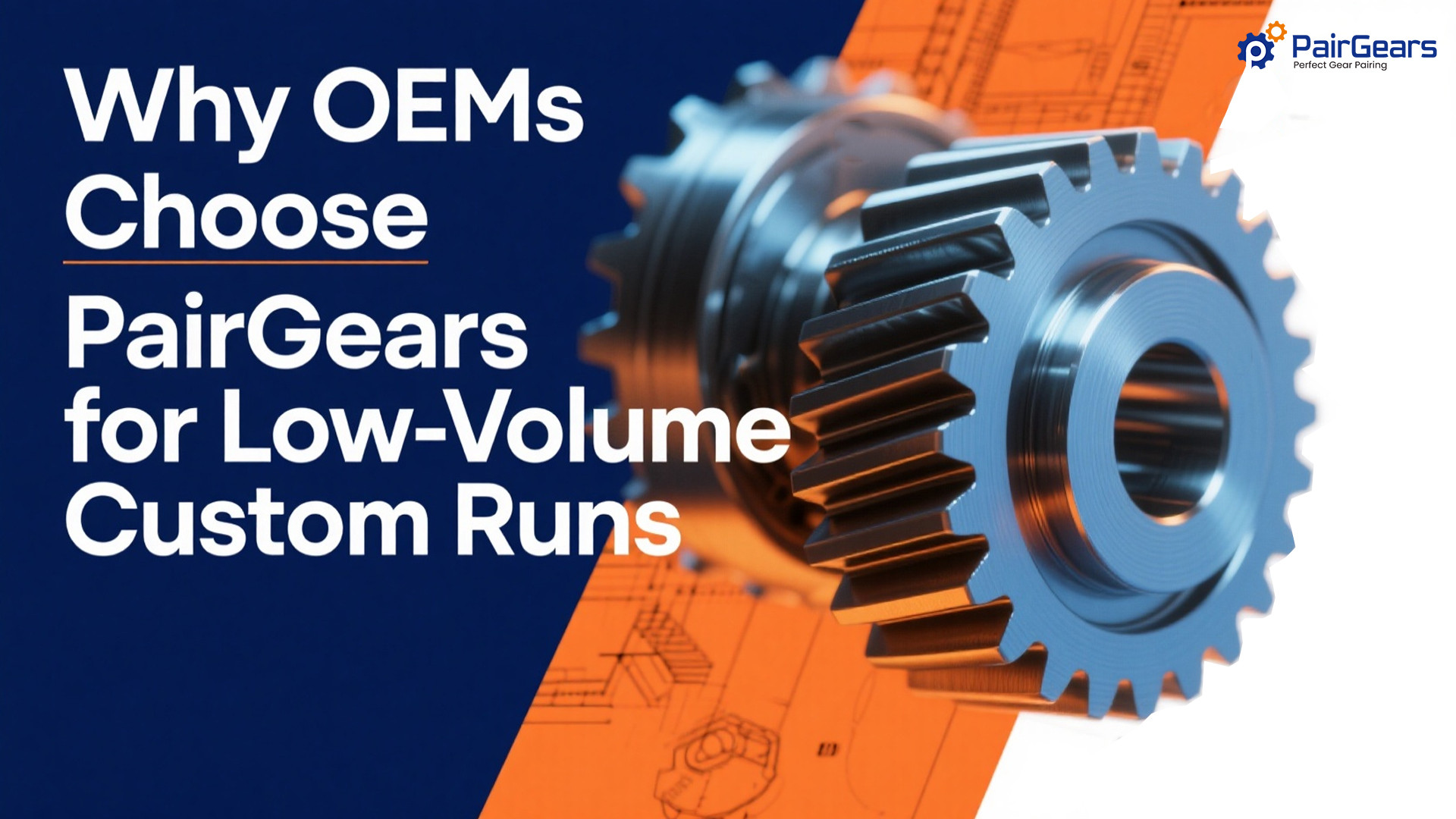 Why OEMs Choose PairGears for Low-Volume Custom Runs