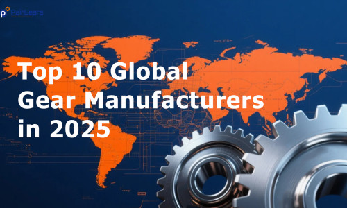 Top 10 Global Gear Manufacturers in 2025