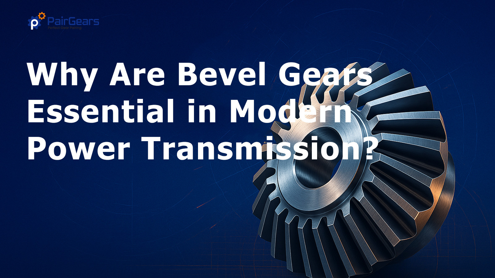 Why Are Bevel Gears Essential in Modern Power Transmission?