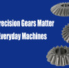 Why Precision Gears Matter in Everyday Machines