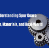 Understanding Spur Gears: Design, Materials, and Real-World