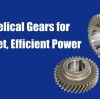 Helical Gears for Quiet, Efficient Power