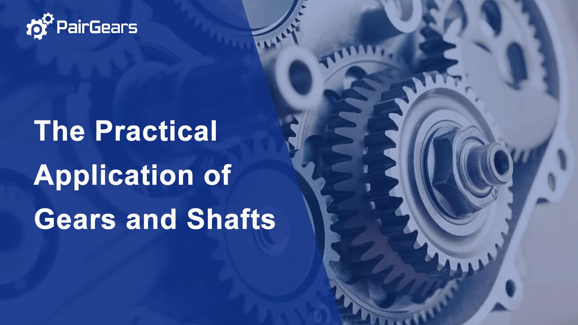 The Practical Application of Gears and Shafts