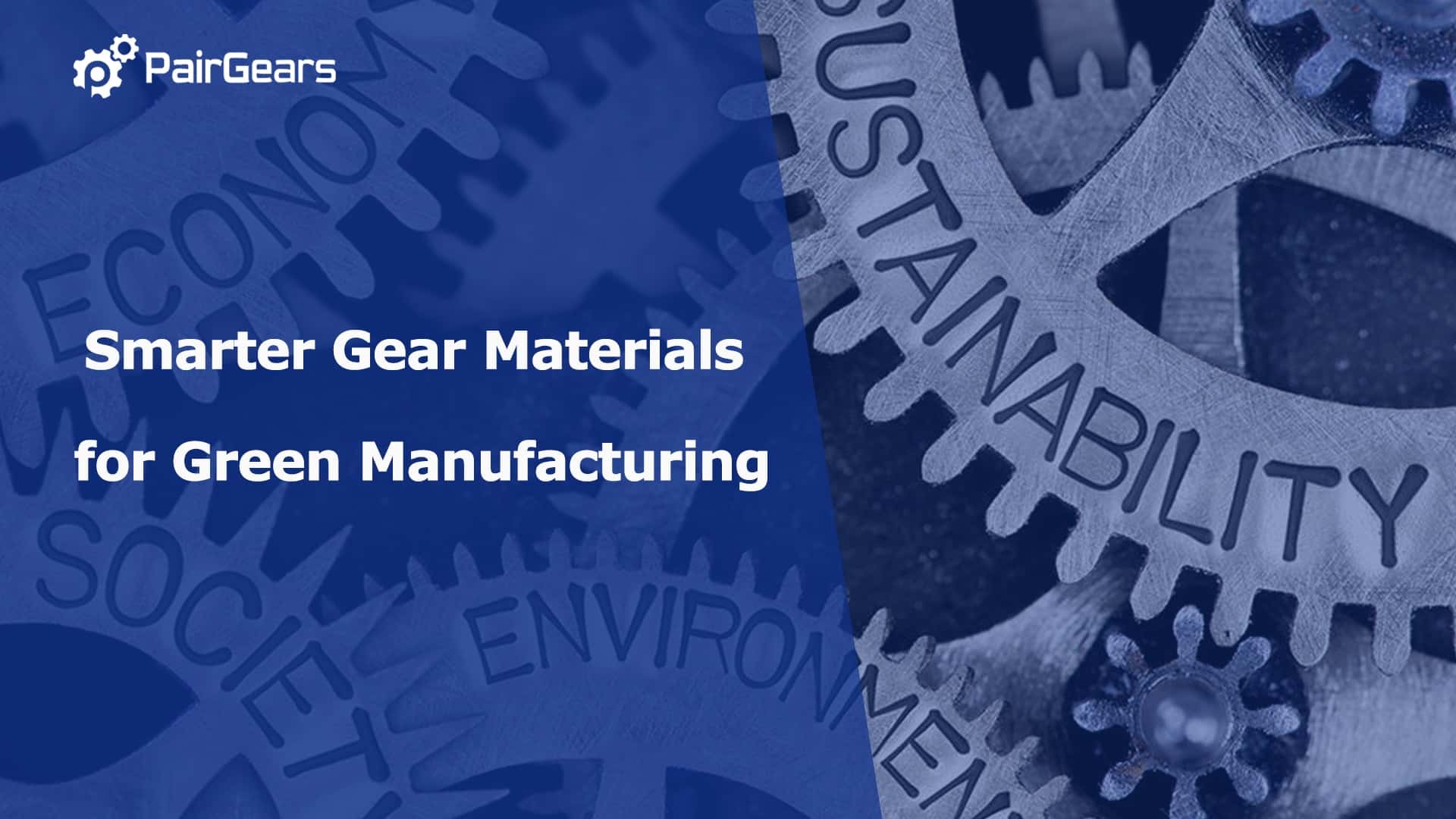 Smarter Gear Materials for Green Manufacturing