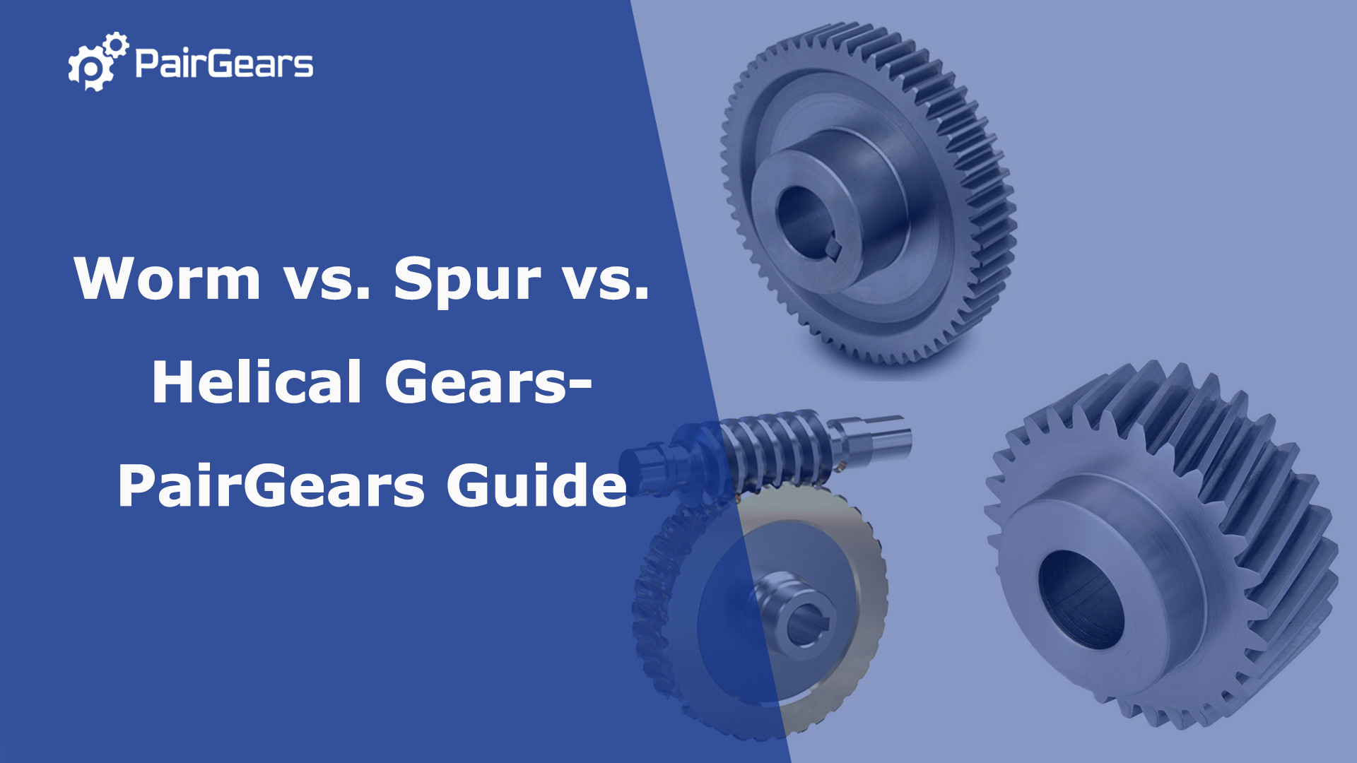 Worm vs. Spur vs. Helical Gears-PairGears Guide