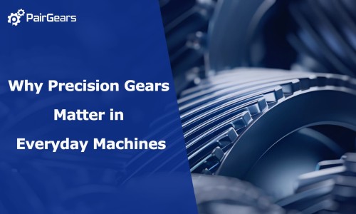 Why Precision Gears Matter in Everyday Machines