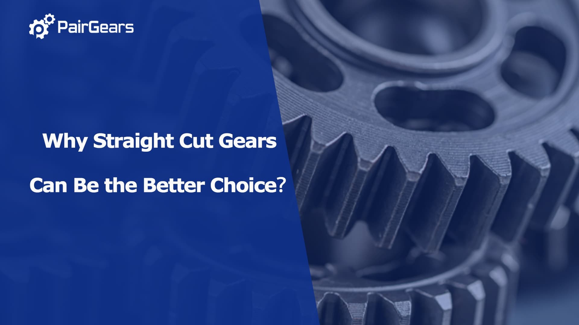 Why Straight Cut Gears Can Be the Better Choice?