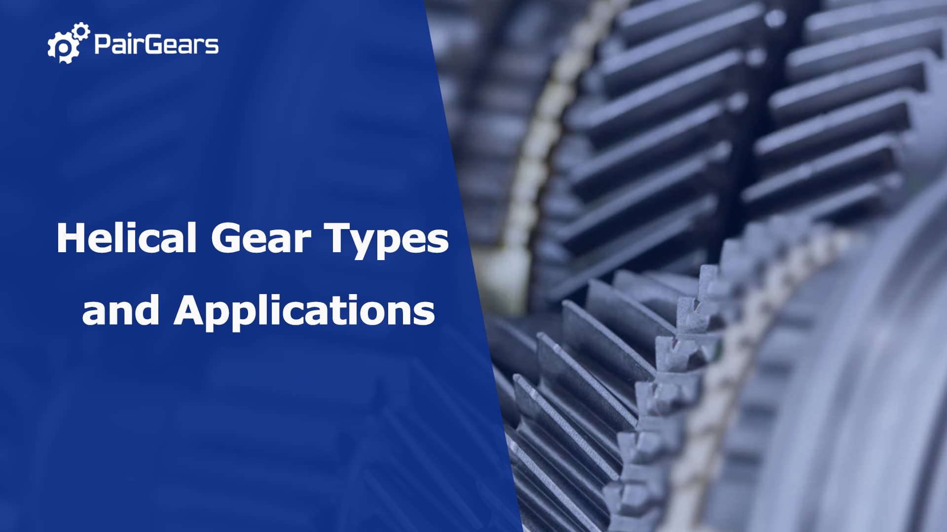 Helical Gear Types and Applications