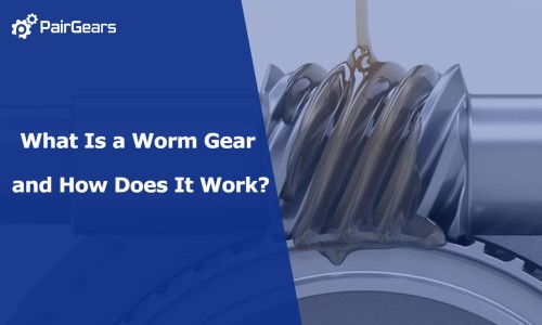 What Is a Worm Gear and How Does It Work?