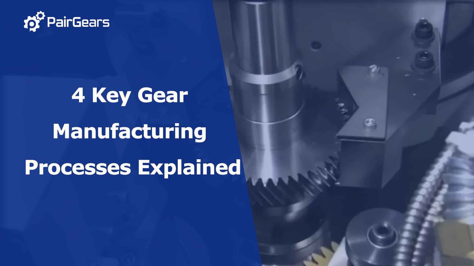 4 Key Gear Manufacturing Processes Explained