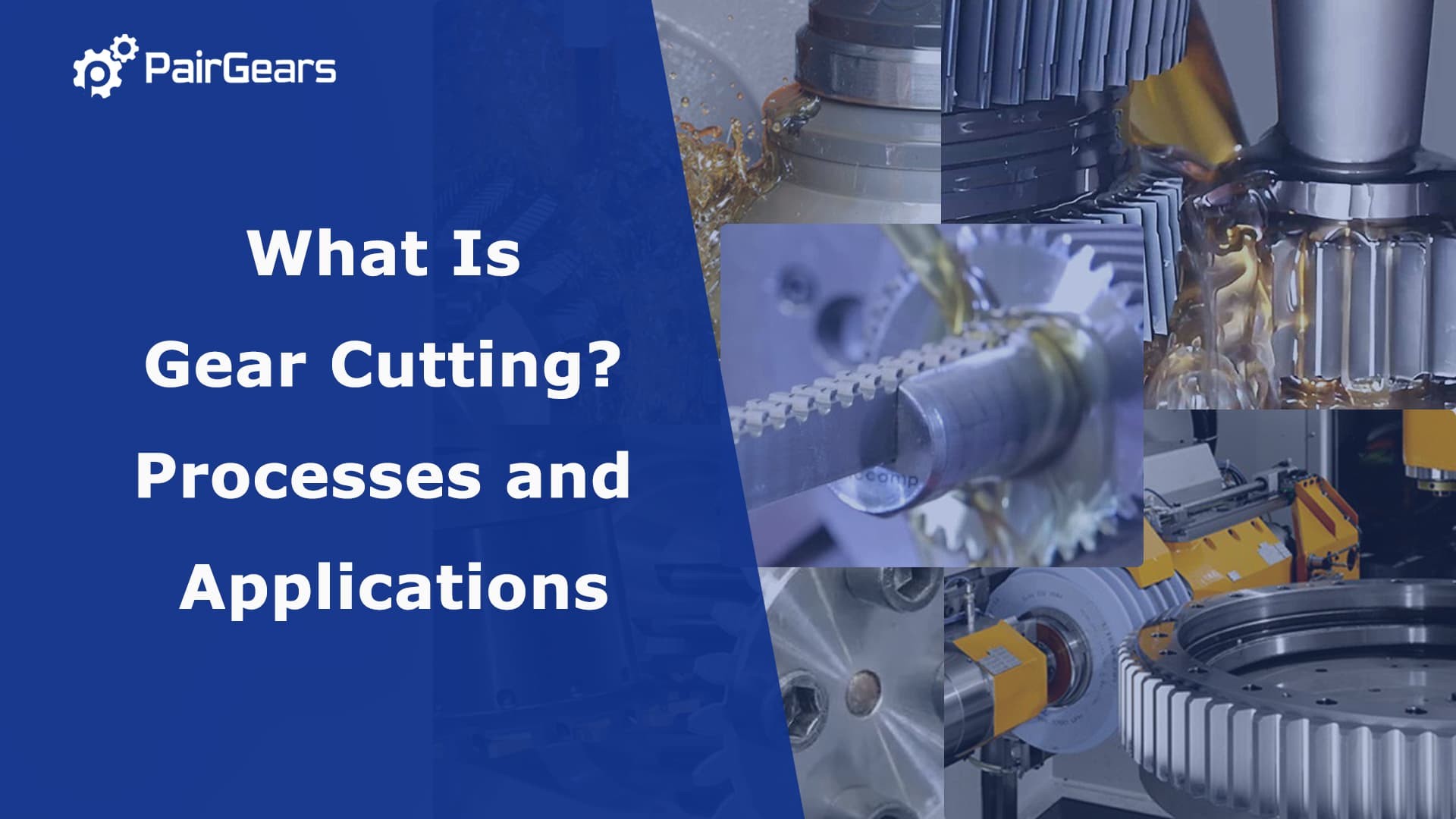 What Is Gear Cutting? Processes and Applications