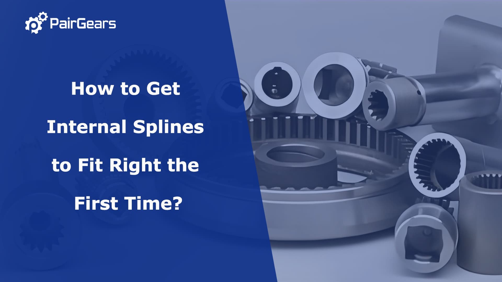 How to Get Internal Splines to Fit Right the First Time?
