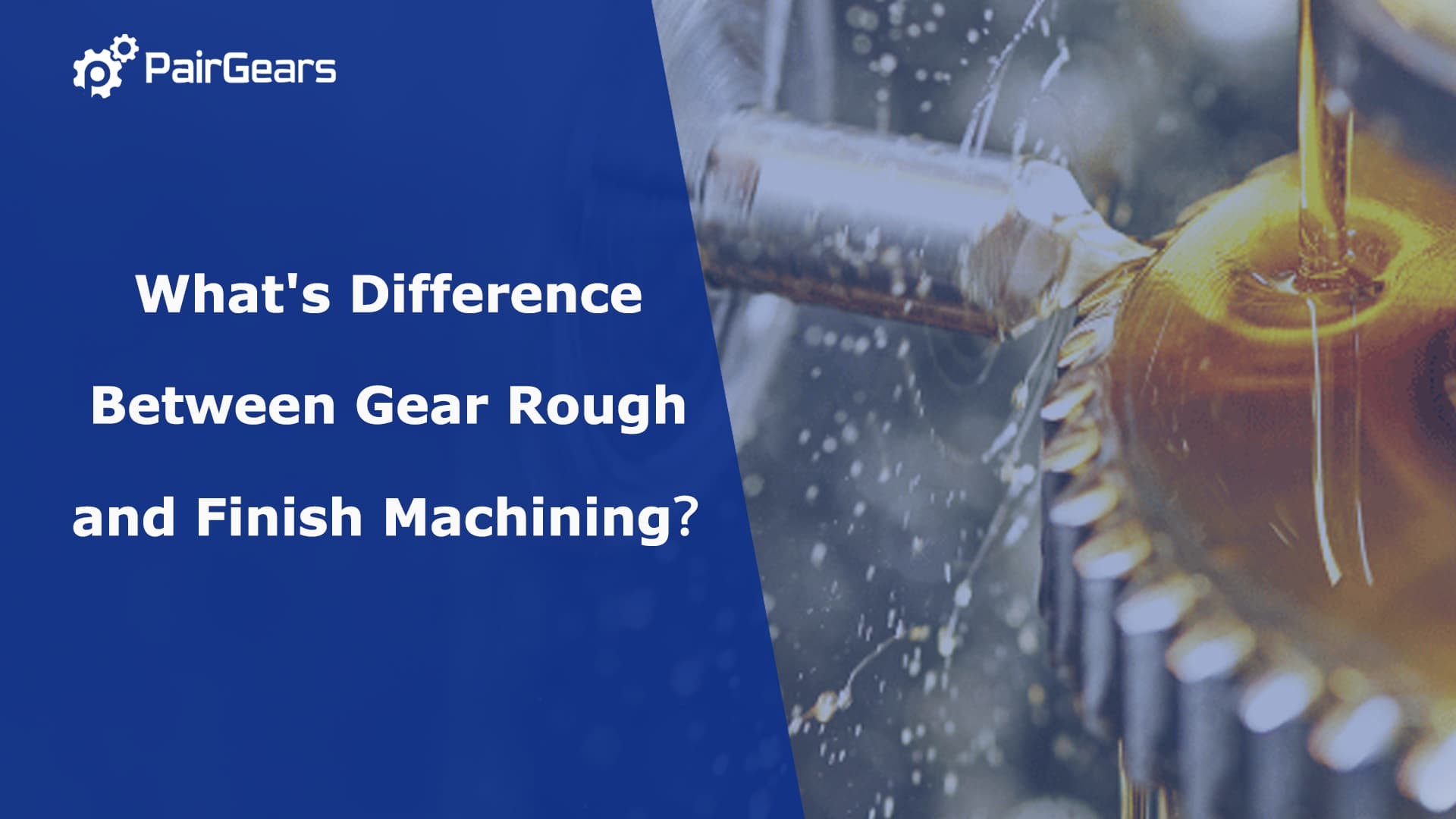 What's Difference Between Gear Rough and Finish Machining?