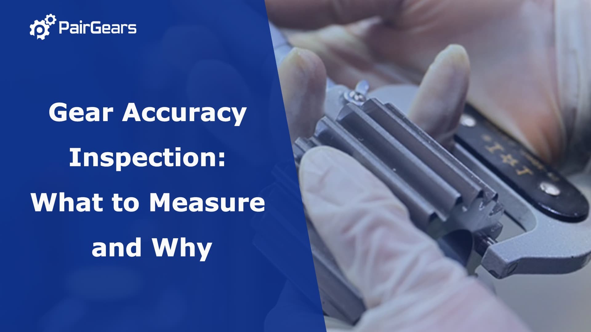 Gear Accuracy Inspection: What to Measure and Why