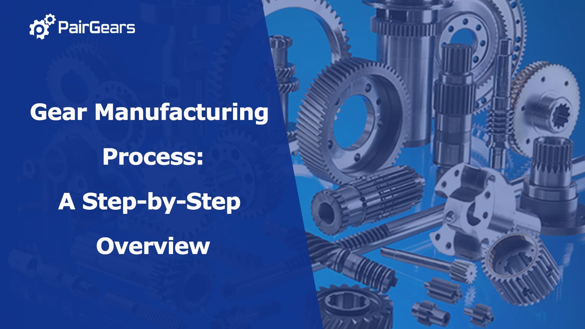 Gear Manufacturing Process: A Step-by-Step Overview