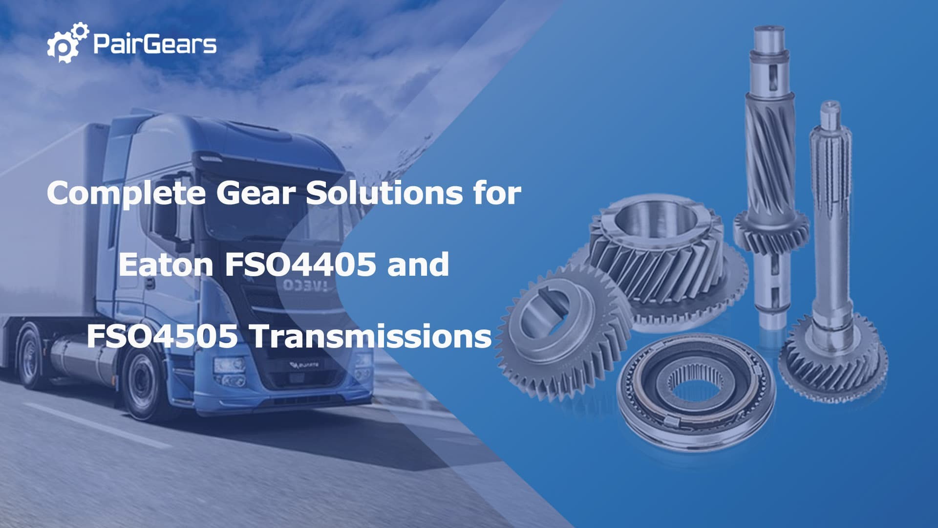 Complete Gear Solutions for Eaton FSO4405 and FSO4505 Transmissions