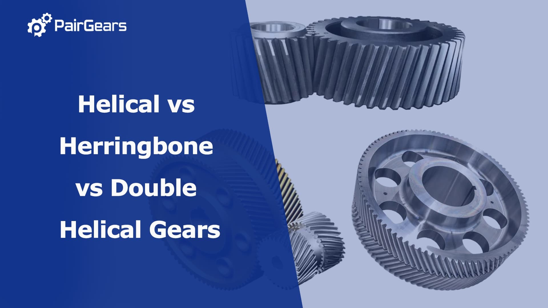 Helical vs Herringbone vs Double Helical Gears