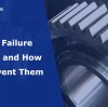 Gear Failure Causes and How to Prevent Them