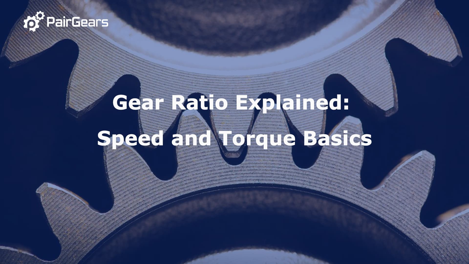 Gear Ratio Explained: Speed and Torque Basics