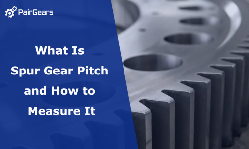 What Is Spur Gear Pitch and How to Measure It