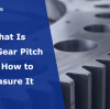 What Is Spur Gear Pitch and How to Measure It