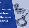 Hypoid Gear vs Bevel Gear: Key Differences Explained