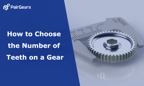 How to Choose the Number of Teeth on a Gear