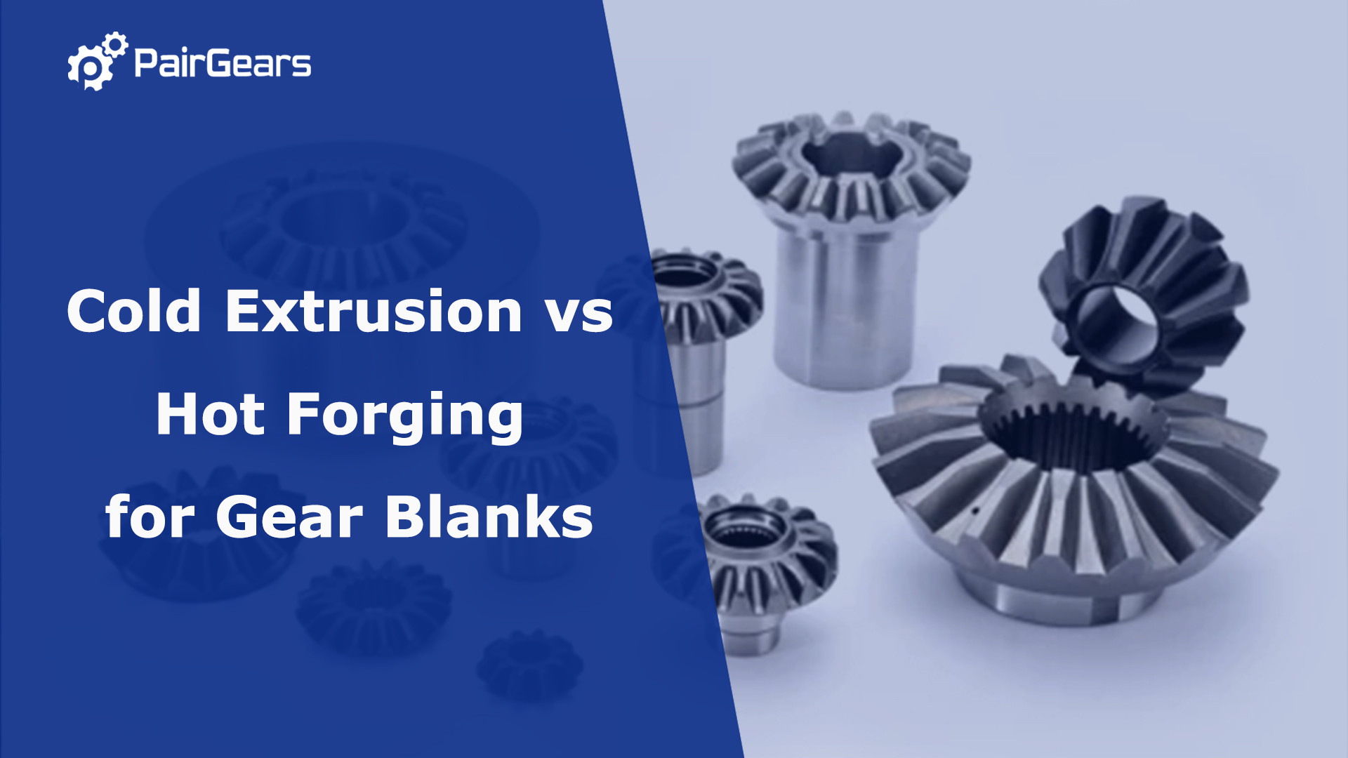 Cold Extrusion vs Hot Forging for Gear Blanks
