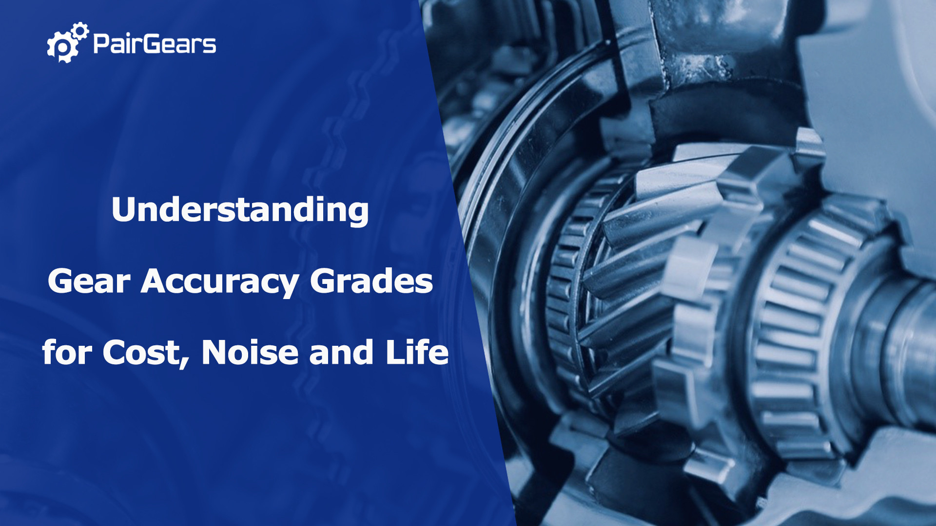 Understanding Gear Accuracy Grades for Cost, Noise and Life