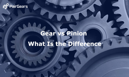 Gear vs Pinion What Is the Difference