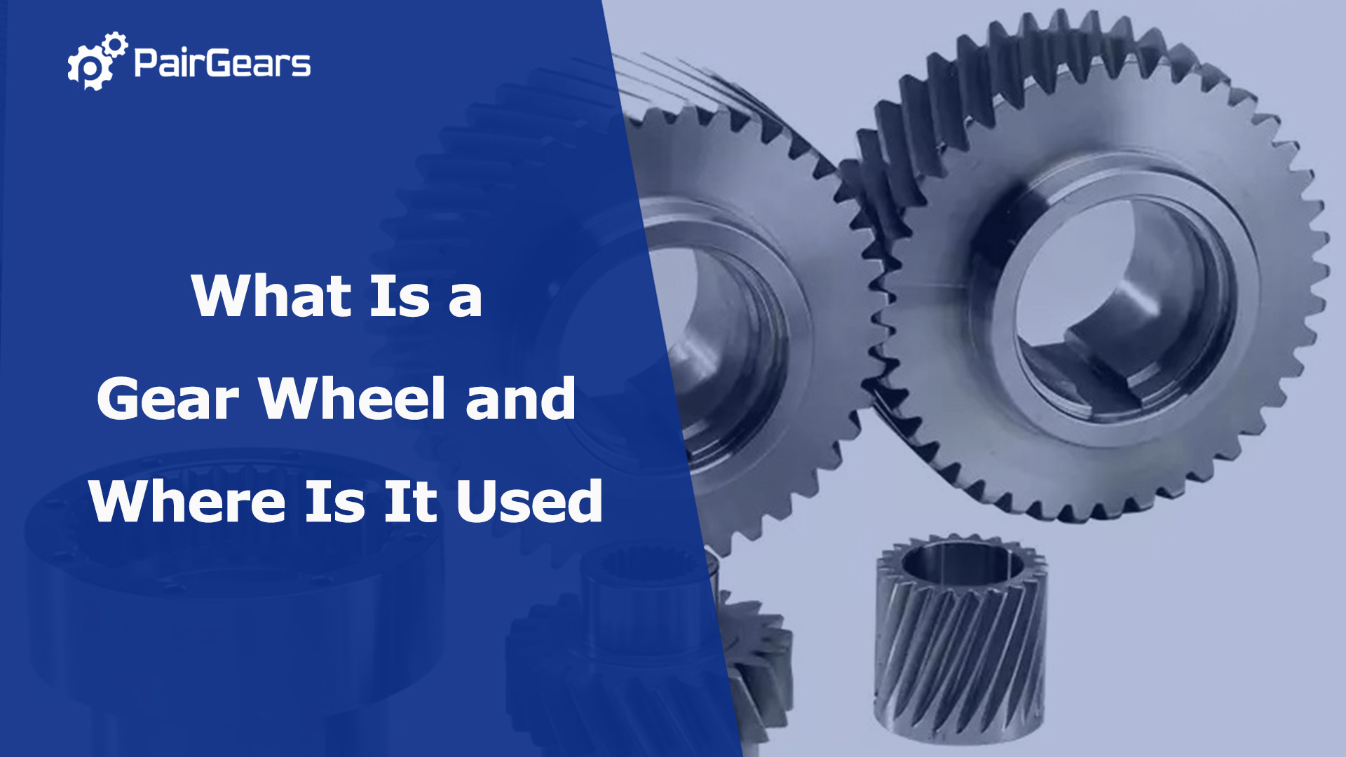 What Is a Gear Wheel and Where Is It Used