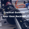 Practical Guide to Spur Gear Backlash