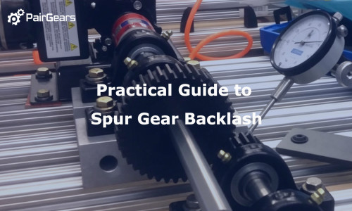 Practical Guide to Spur Gear Backlash