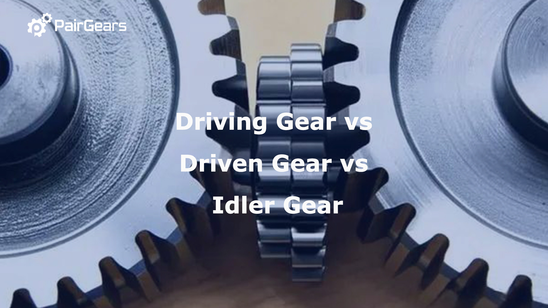 Driving Gear vs Driven Gear vs Idler Gear