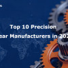 Top 10 Precision Gear Manufacturers in 2026
