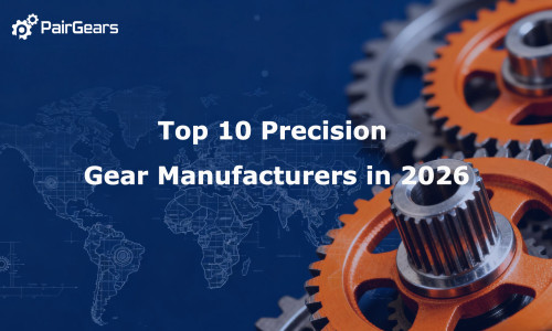 Top 10 Precision Gear Manufacturers in 2026