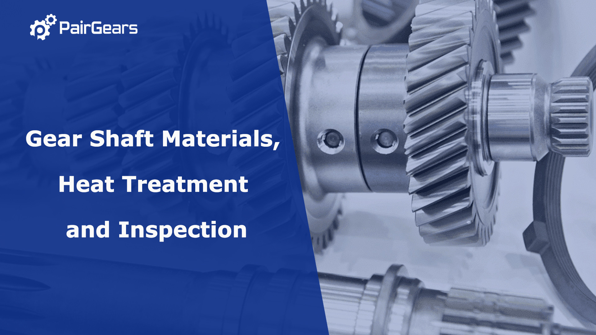 Gear Shaft Materials, Heat Treatment and Inspection