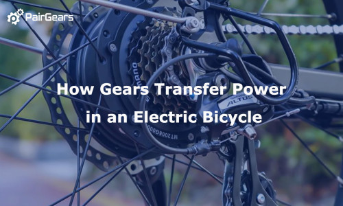 How Gears Transfer Power in an Electric Bicycle